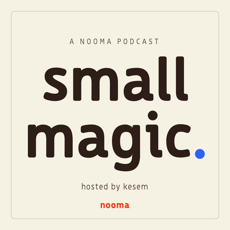 small magic — a nooma podcast, hosted by kesem
